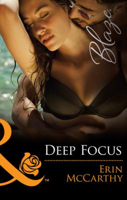 Deep Focus - Erin McCarthy Mills & Boon Blaze