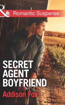 Secret Agent Boyfriend - Addison  Fox Mills & Boon Romantic Suspense