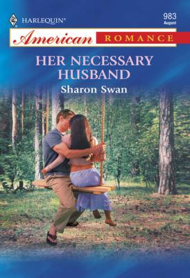 Her Necessary Husband - Sharon Swan Mills & Boon American Romance