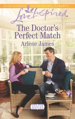 The Doctor's Perfect Match - Arlene James Mills & Boon Love Inspired