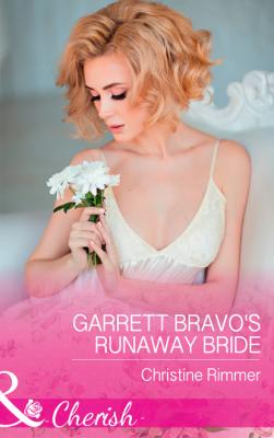 Garrett Bravo's Runaway Bride - Christine Rimmer Mills & Boon Cherish