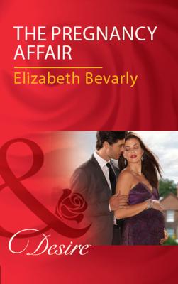 The Pregnancy Affair - Elizabeth Bevarly Mills & Boon Desire