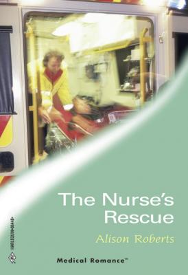 The Nurse's Rescue - Alison Roberts Mills & Boon Medical