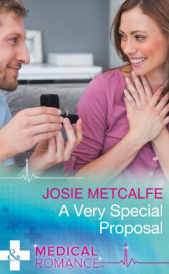 A Very Special Proposal - Josie Metcalfe Mills & Boon Medical