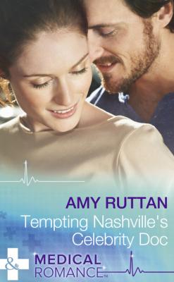 Tempting Nashville's Celebrity Doc - Amy Ruttan Mills & Boon Medical