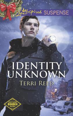 Identity Unknown - Terri Reed Mills & Boon Love Inspired Suspense