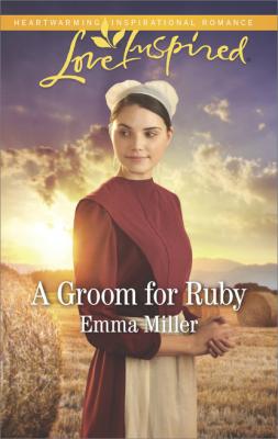 A Groom For Ruby - Emma Miller The Amish Matchmaker