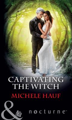 Captivating The Witch - Michele  Hauf Mills & Boon Nocturne