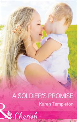 A Soldier's Promise - Karen Templeton Mills & Boon Cherish