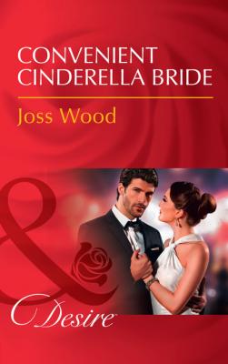 Convenient Cinderella Bride - Joss Wood Mills & Boon Desire