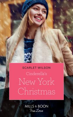 Cinderella's New York Christmas - Scarlet Wilson Mills & Boon True Love