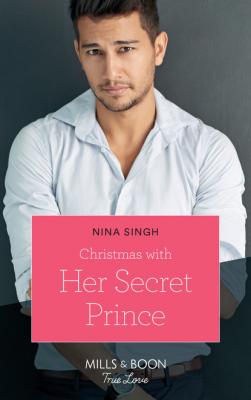 Christmas With Her Secret Prince - Nina Singh Mills & Boon True Love