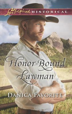 Honor-Bound Lawman - Danica Favorite Mills & Boon Love Inspired Historical