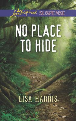 No Place To Hide - Lisa Harris Mills & Boon Love Inspired Suspense