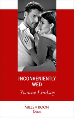 Inconveniently Wed - Yvonne Lindsay Marriage at First Sight