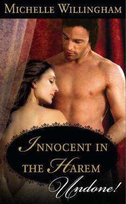 Innocent in the Harem - Michelle Willingham Mills & Boon Historical Undone