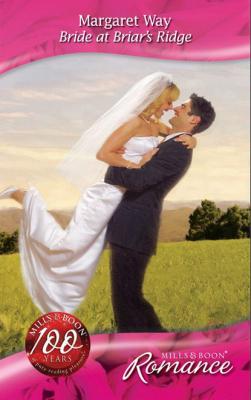 Bride at Briar's Ridge - Margaret Way Mills & Boon Romance