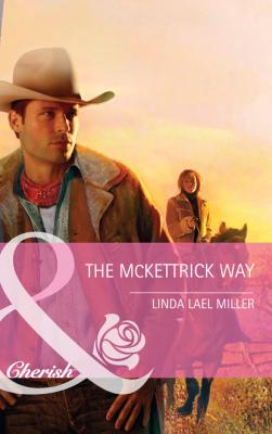 The Mckettrick Way - Linda Lael Miller Mills & Boon Cherish