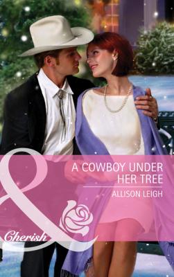 A Cowboy Under Her Tree - Allison Leigh Montana