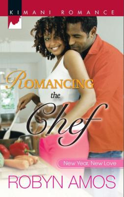 Romancing The Chef - Robyn Amos Mills & Boon Kimani