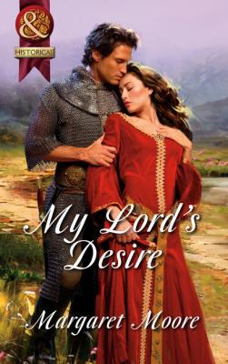 My Lord's Desire - Margaret Moore Mills & Boon Superhistorical