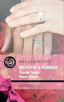 Mistletoe & Marriage - Patricia Thayer Mills & Boon Romance