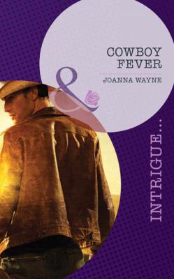 Cowboy Fever - Joanna Wayne Mills & Boon Intrigue