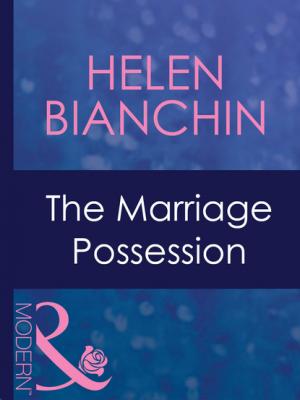 The Marriage Possession - Helen Bianchin Mills & Boon Modern