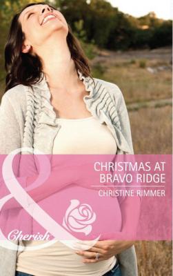 Christmas at Bravo Ridge - Christine Rimmer Mills & Boon Cherish
