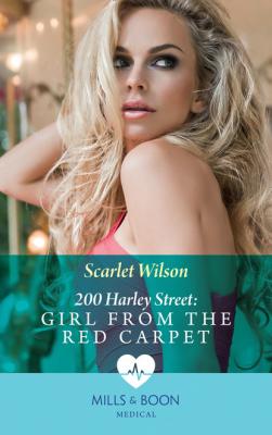 200 Harley Street: Girl from the Red Carpet - Scarlet Wilson Mills & Boon Medical