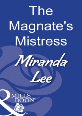 The Magnate's Mistress - Miranda Lee Mills & Boon Modern