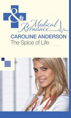 The Spice of Life - Caroline Anderson Mills & Boon Medical