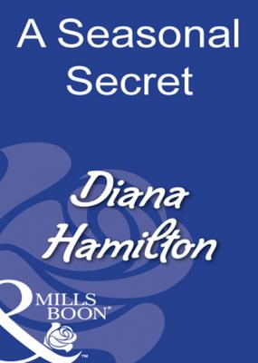 A Seasonal Secret - Diana Hamilton Mills & Boon Modern
