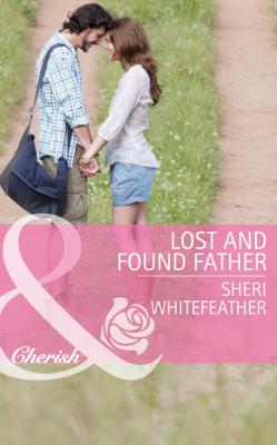 Lost and Found Father - Sheri WhiteFeather Mills & Boon Cherish