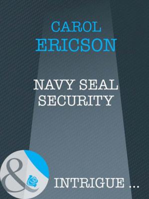 Navy SEAL Security - Carol Ericson Mills & Boon Intrigue