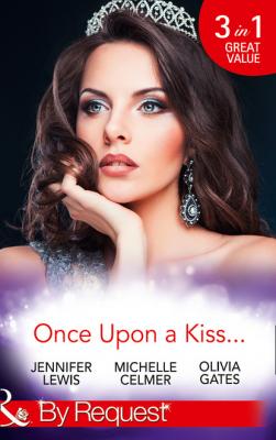Once Upon A Kiss... - Оливия Гейтс Mills & Boon By Request