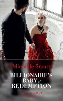 Billionaire's Baby Of Redemption - Michelle Smart Mills & Boon Modern