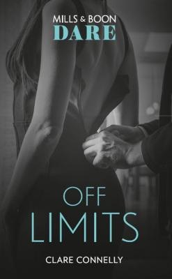 Off Limits - Clare Connelly Mills & Boon Dare