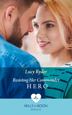 Resisting Her Commander Hero - Lucy Ryder Rebels of Port St. John's