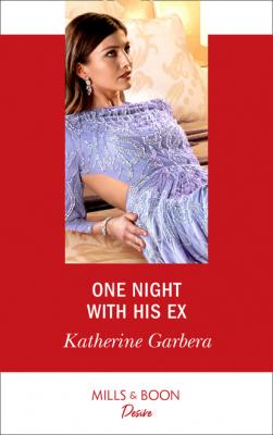 One Night With His Ex - Katherine Garbera Mills & Boon Desire