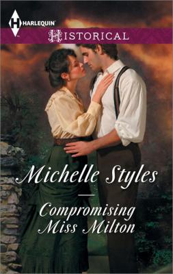 Compromising Miss Milton - Michelle Styles Mills & Boon Historical