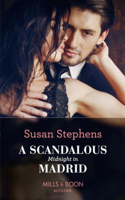 A Scandalous Midnight In Madrid - Susan Stephens Mills & Boon Modern
