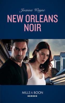 New Orleans Noir - Joanna Wayne Mills & Boon Heroes