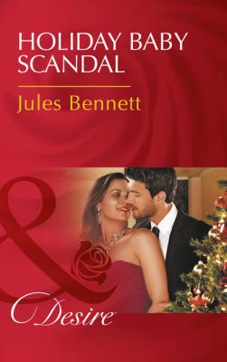 Holiday Baby Scandal - Jules Bennett Mills & Boon Desire
