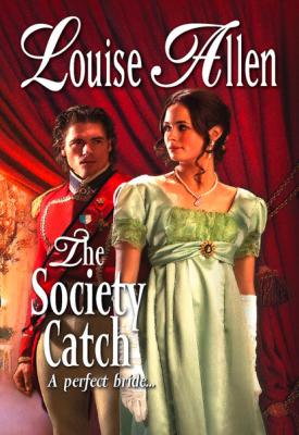 The Society Catch - Louise Allen Mills & Boon Historical