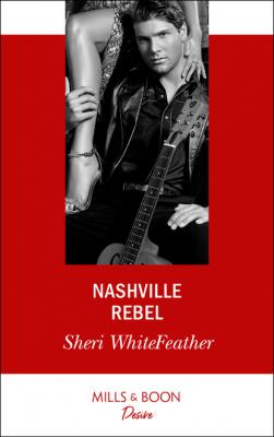 Nashville Rebel - Sheri WhiteFeather Mills & Boon Desire