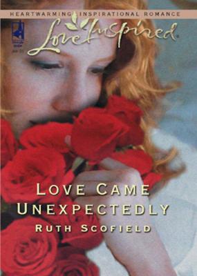 Love Came Unexpectedly - Ruth Scofield Mills & Boon Love Inspired