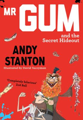 Mr Gum and the Secret Hideout - Andy  Stanton Mr Gum