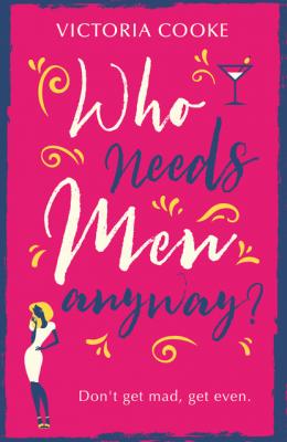 Who Needs Men Anyway? - Victoria Cooke 