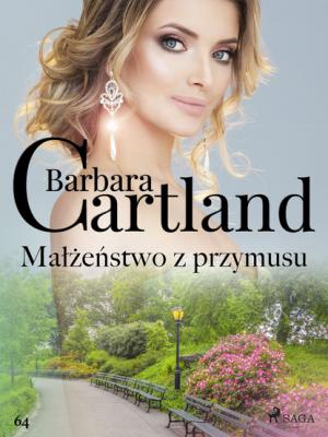 Małżeństwo z przymusu - Barbara Cartland Ponadczasowe historie miłosne Barbary Cartland